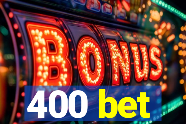 400 bet